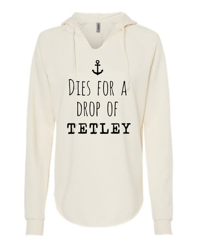 "Dies For A Drop Of Tetley" Ladies' Hoodie