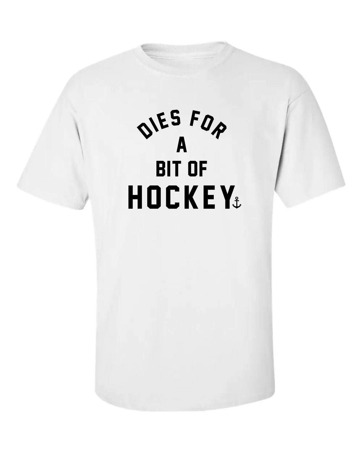 "Dies For A Bit Of Hockey" T-Shirt