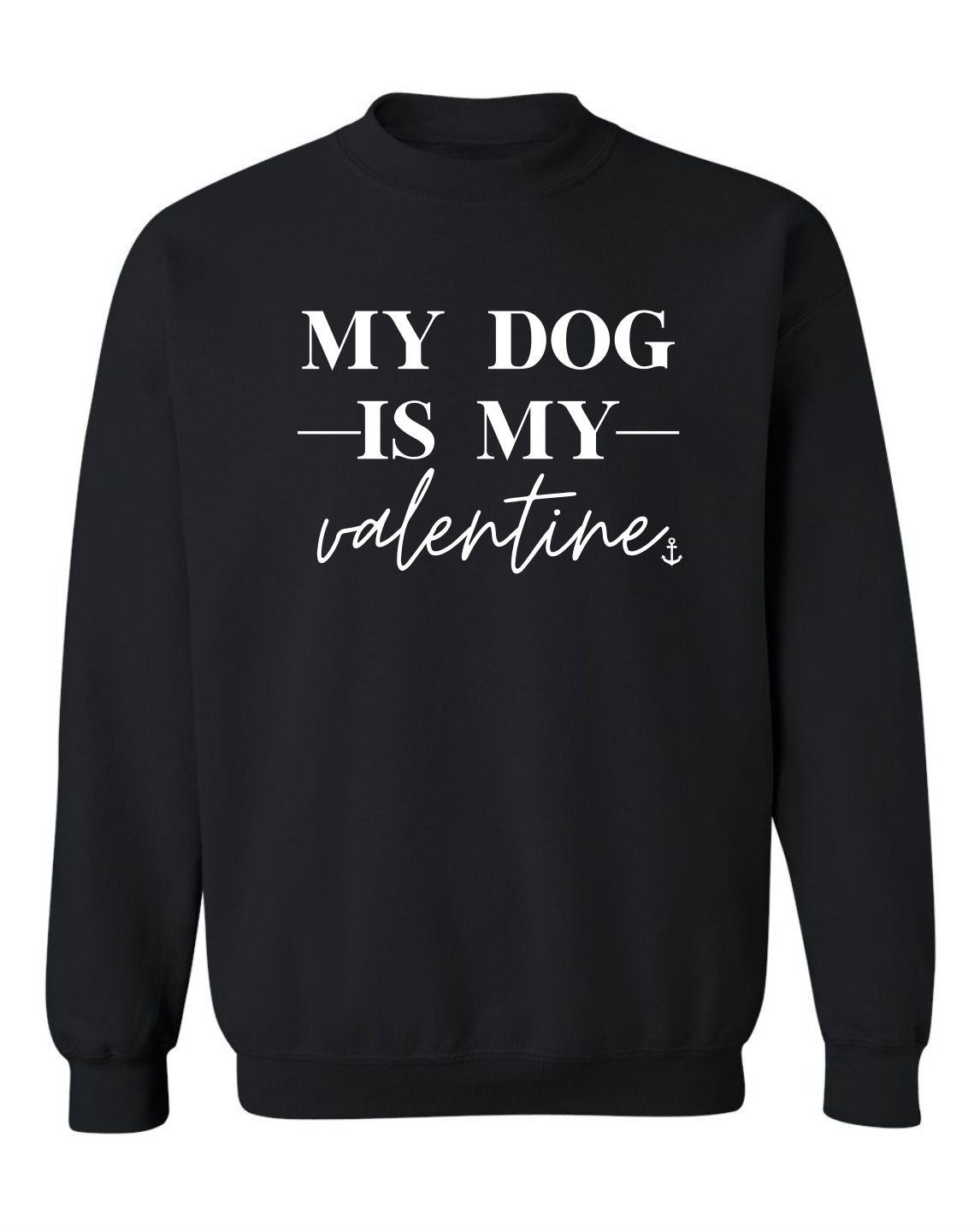 "My Dog Is My Valentine" Unisex Crewneck Sweatshirt