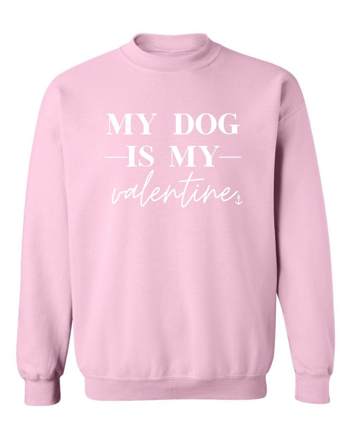 "My Dog Is My Valentine" Unisex Crewneck Sweatshirt