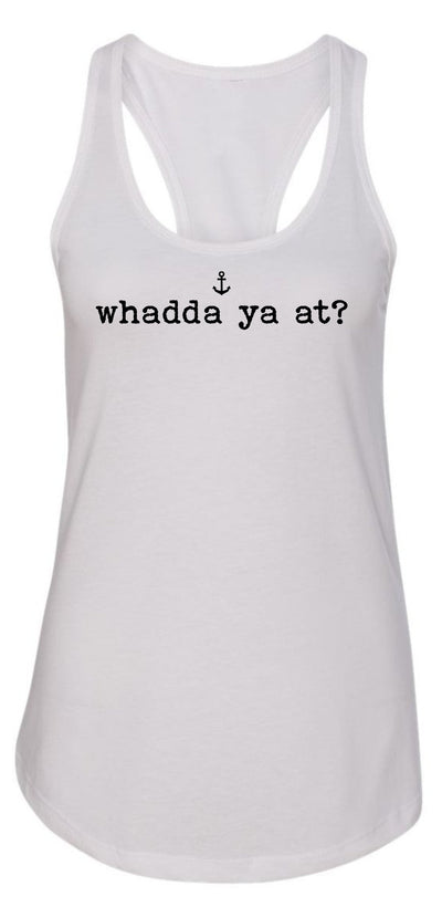 "Whadda Ya At?" Ladies' Tank Top