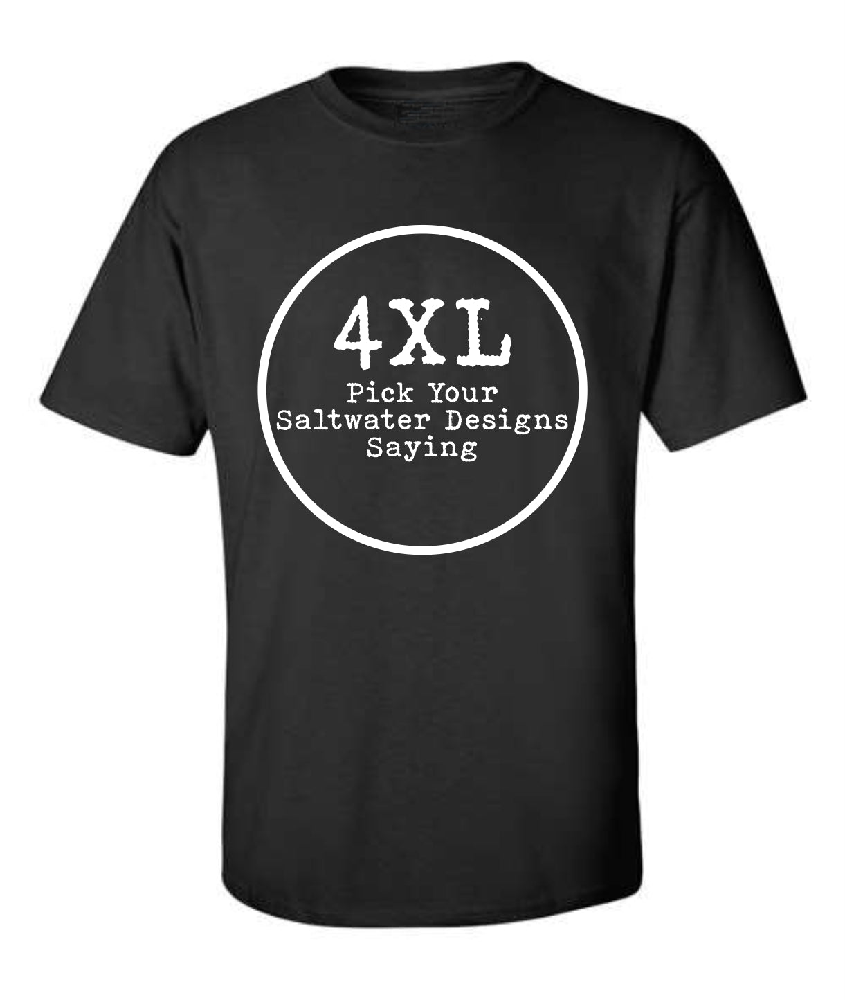 $10 Overstock Clearout 4XL Unisex T-Shirts - "Pick Your Saying"