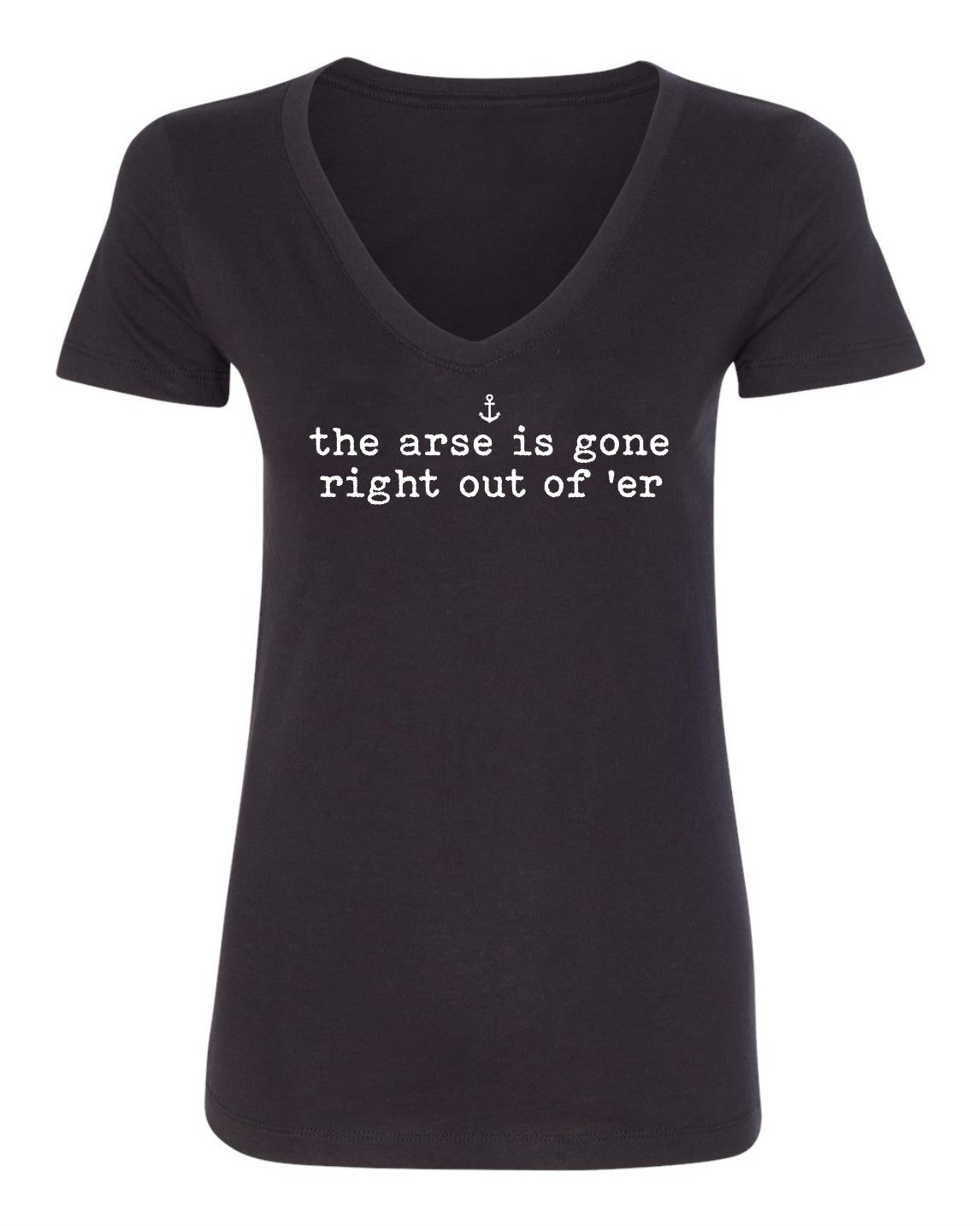 "The Arse Is Gone Right Out Of 'Er" T-Shirt