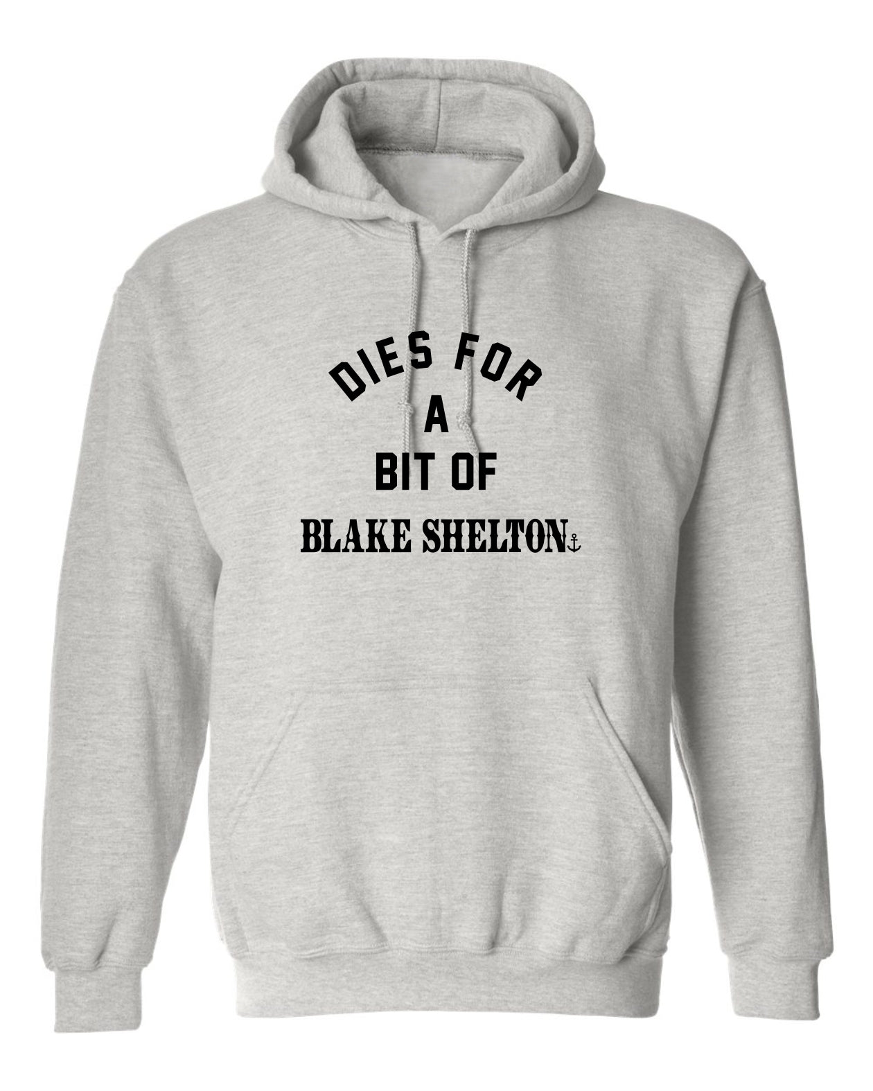"Dies for a Bit of Blake Shelton" Unisex Hoodie