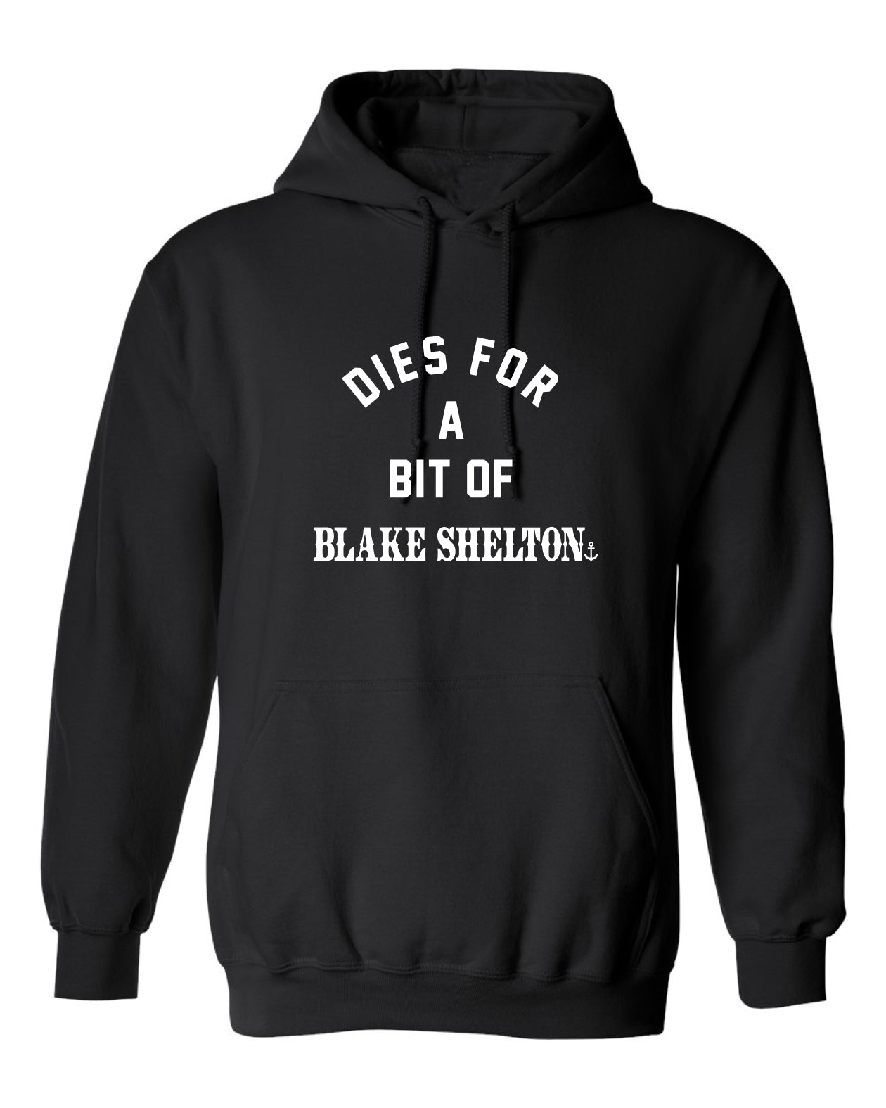 "Dies for a Bit of Blake Shelton" Unisex Hoodie