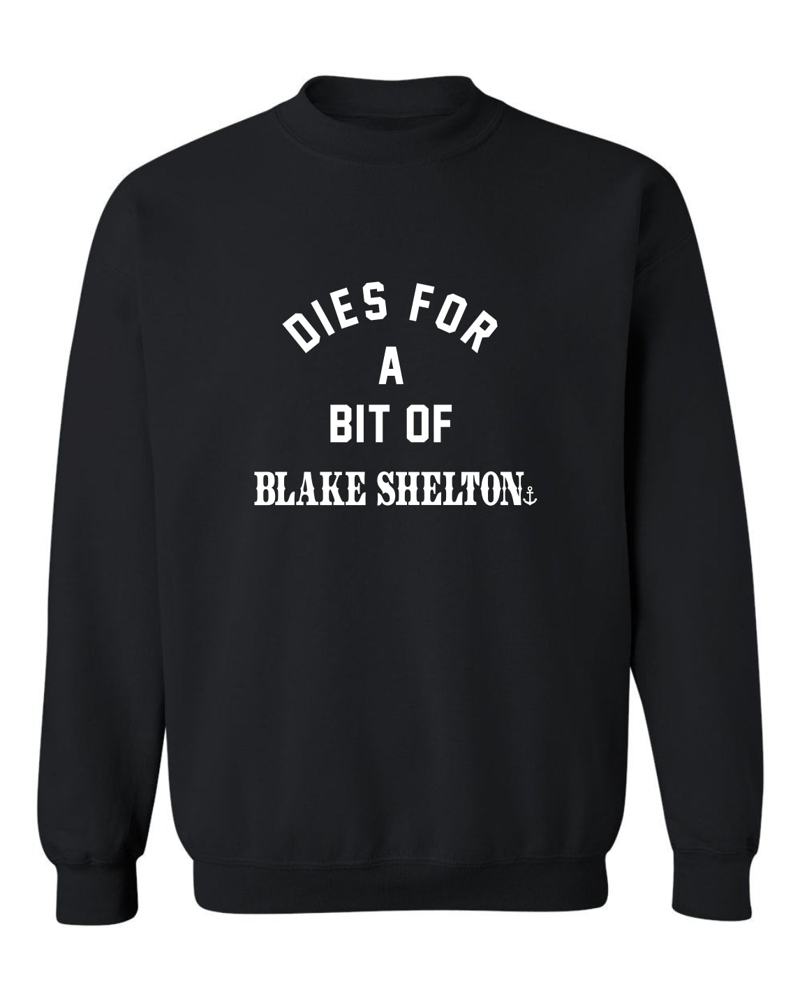 "Dies for a Bit of Blake Shelton" Unisex Crewneck Sweatshirt