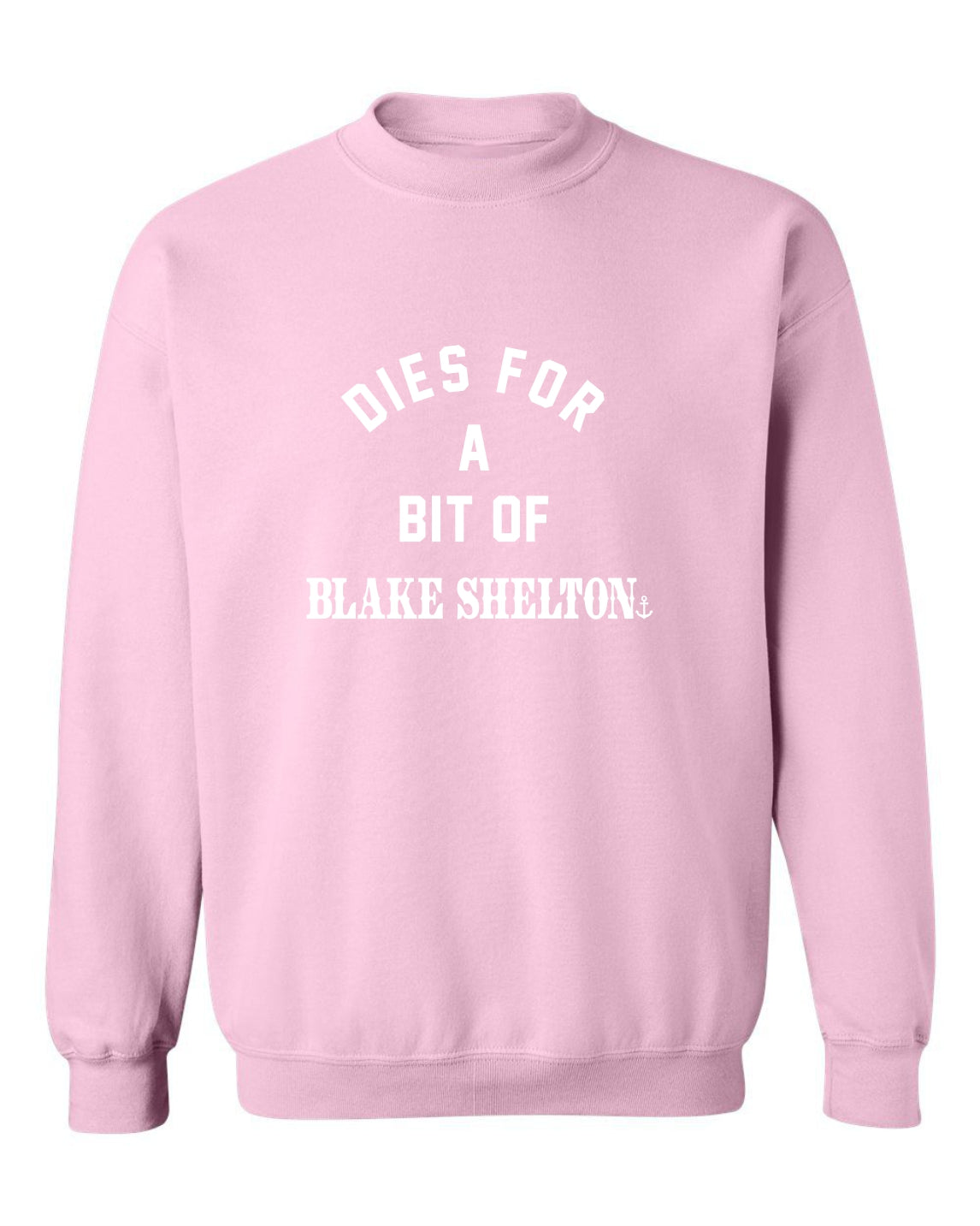 "Dies for a Bit of Blake Shelton" Unisex Crewneck Sweatshirt