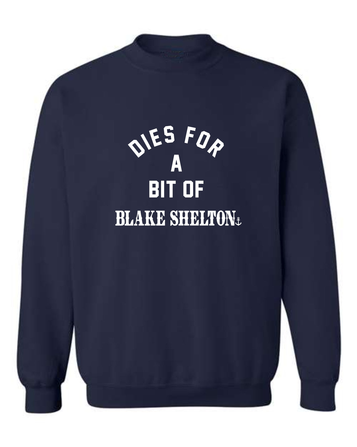 "Dies for a Bit of Blake Shelton" Unisex Crewneck Sweatshirt