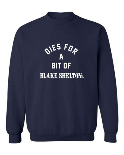 "Dies for a Bit of Blake Shelton" Unisex Crewneck Sweatshirt