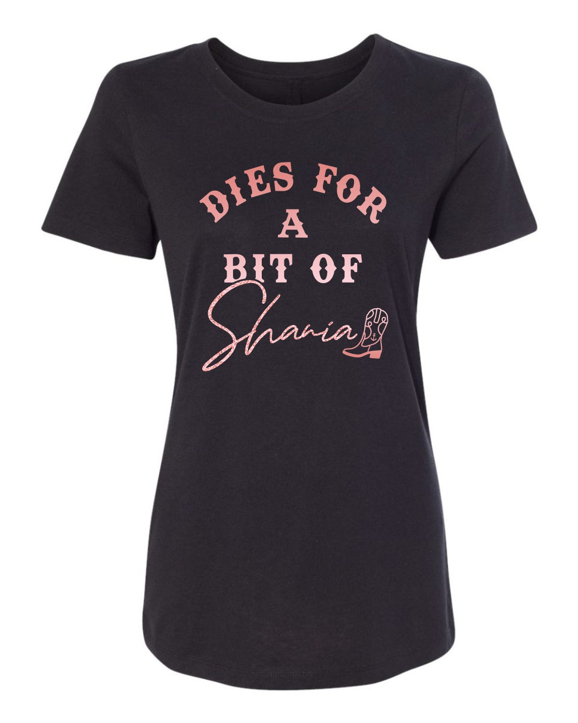 "Dies For A Bit Of Shania" T-Shirt