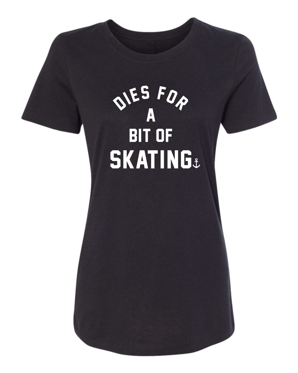 "Dies For A Bit Of Skating" T-Shirt