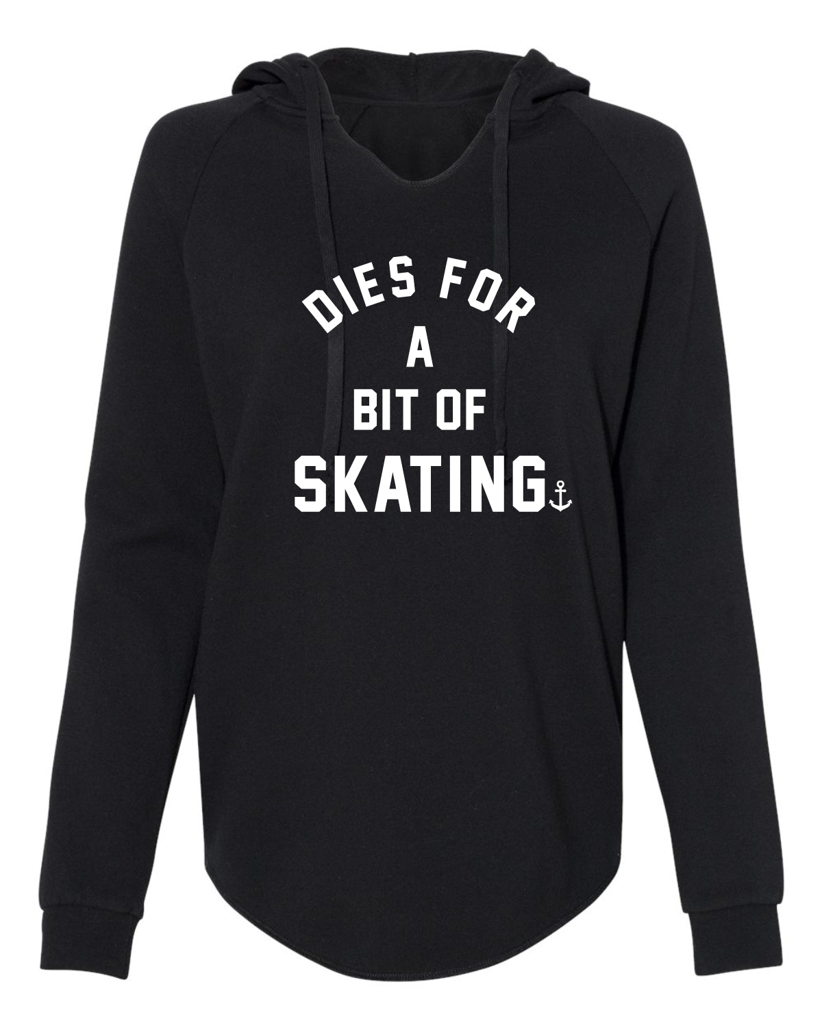 "Dies For A Bit Of Skating" Ladies' Hoodie