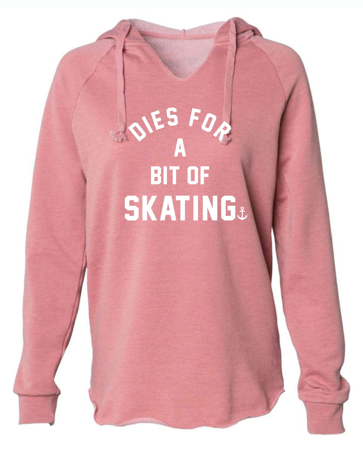 "Dies For A Bit Of Skating" Ladies' Hoodie