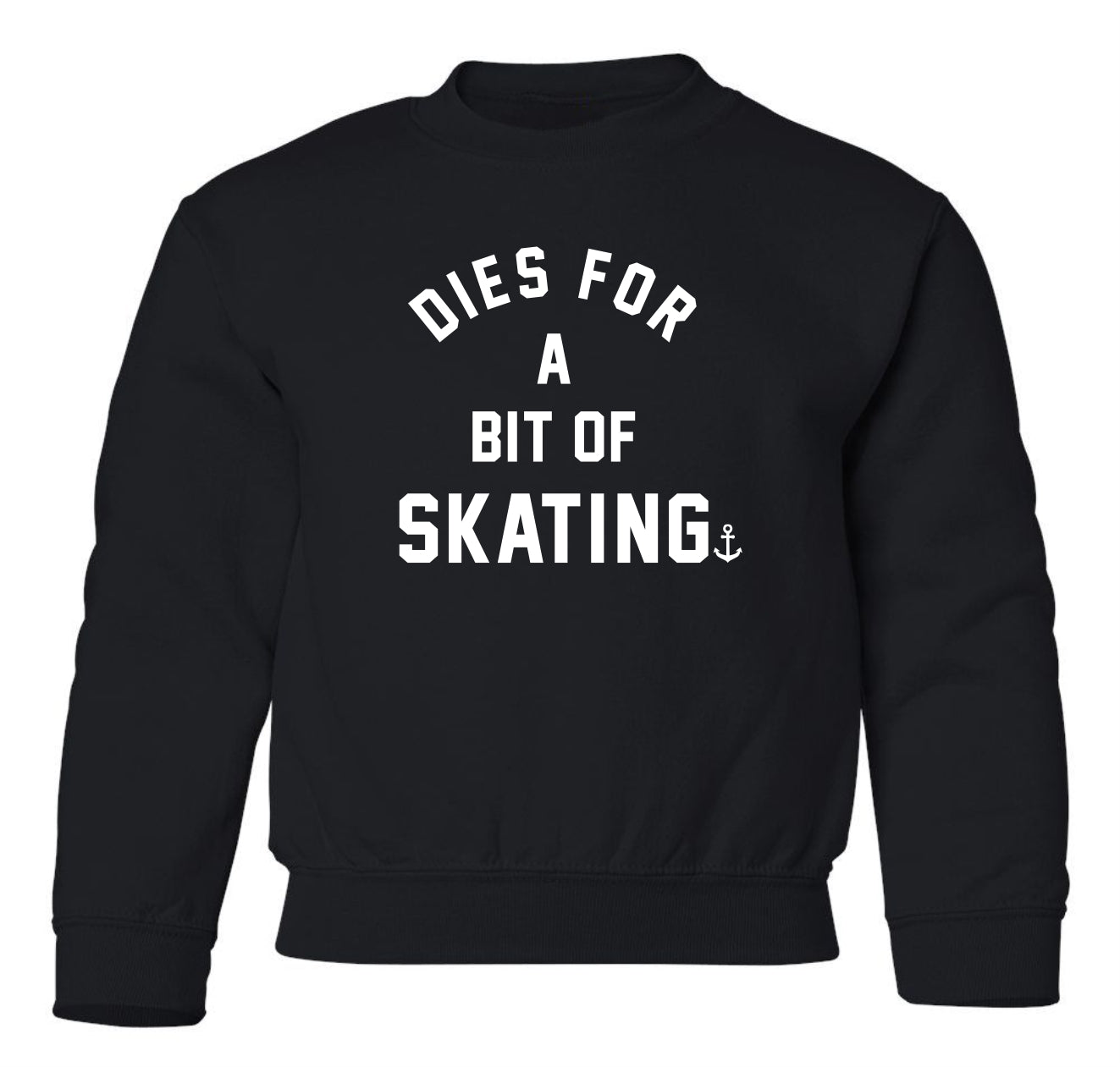 "Dies For A Bit Of Skating" Toddler/Youth Crewneck Sweatshirt