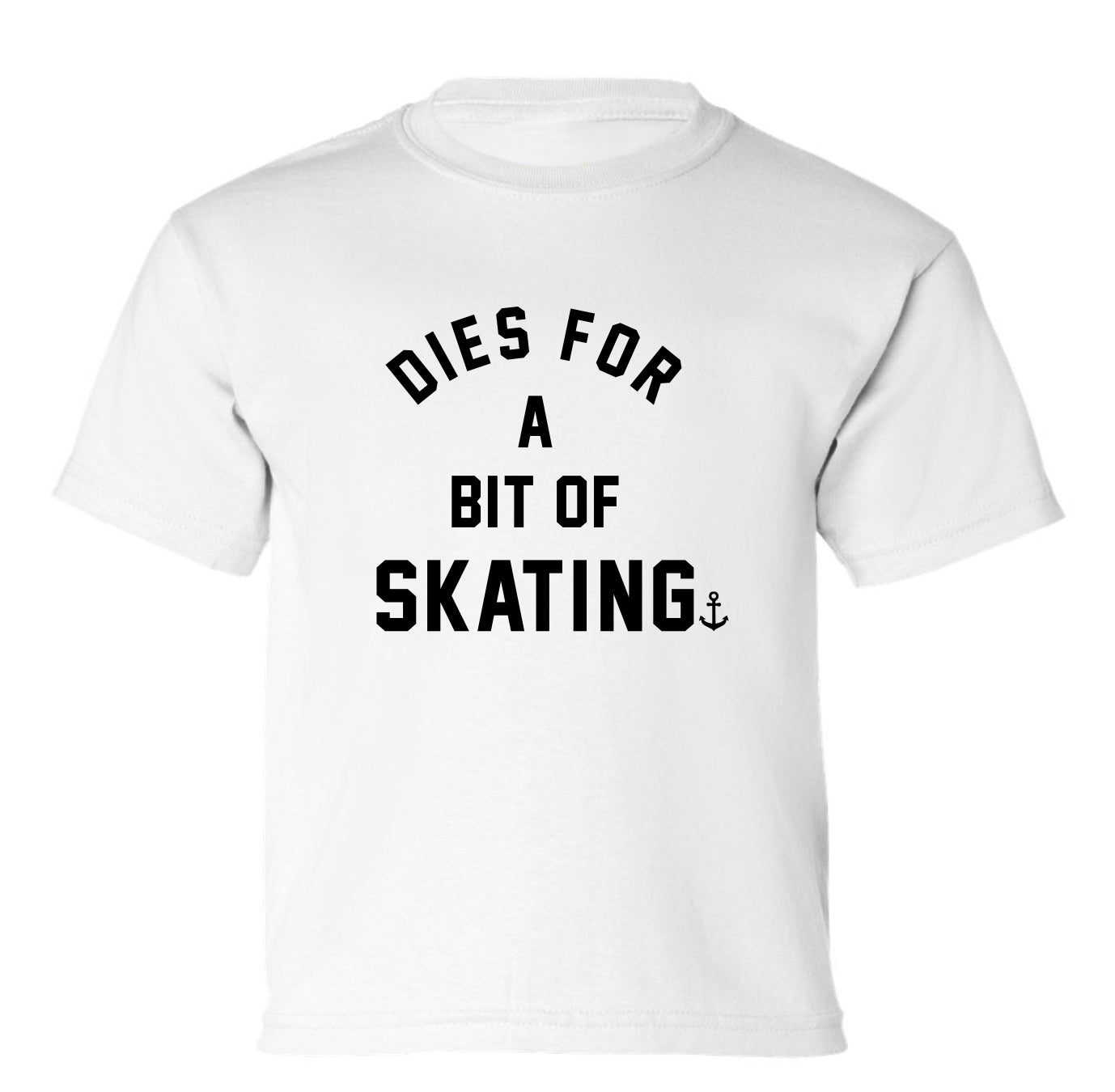 "Dies For A Bit Of Skating" Toddler/Youth T-Shirt