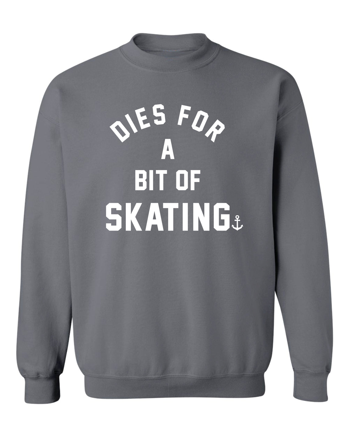 "Dies For A Bit Of Skating” Unisex Crewneck Sweatshirt