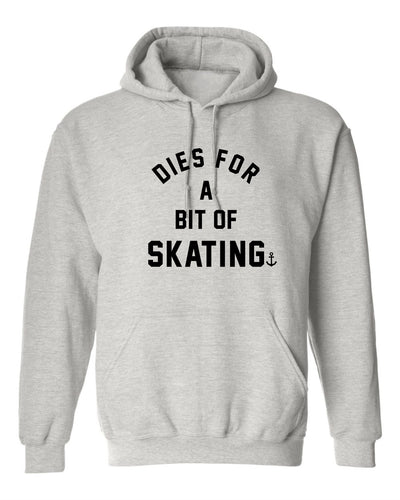 "Dies For A Bit Of Skating" Unisex Hoodie