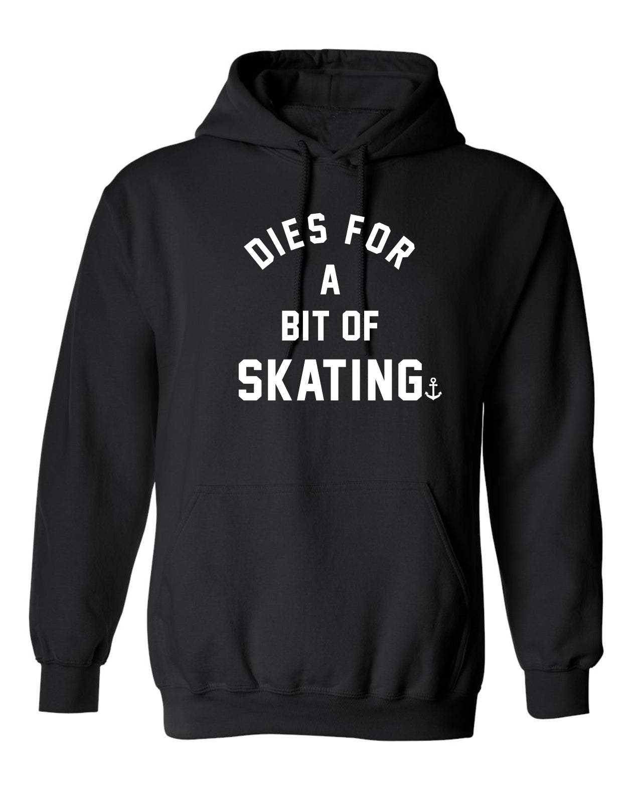 "Dies For A Bit Of Skating" Unisex Hoodie