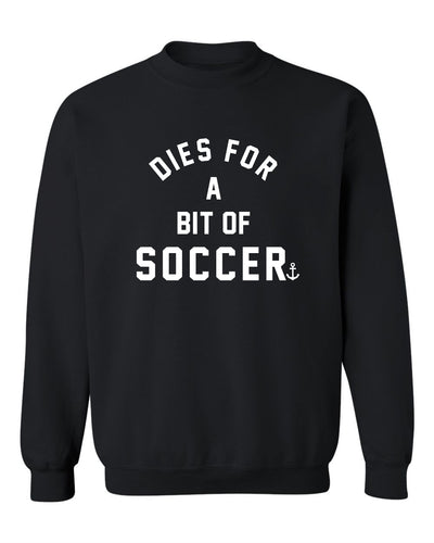 "Dies For A Bit Of Soccer" Unisex Crewneck Sweatshirt
