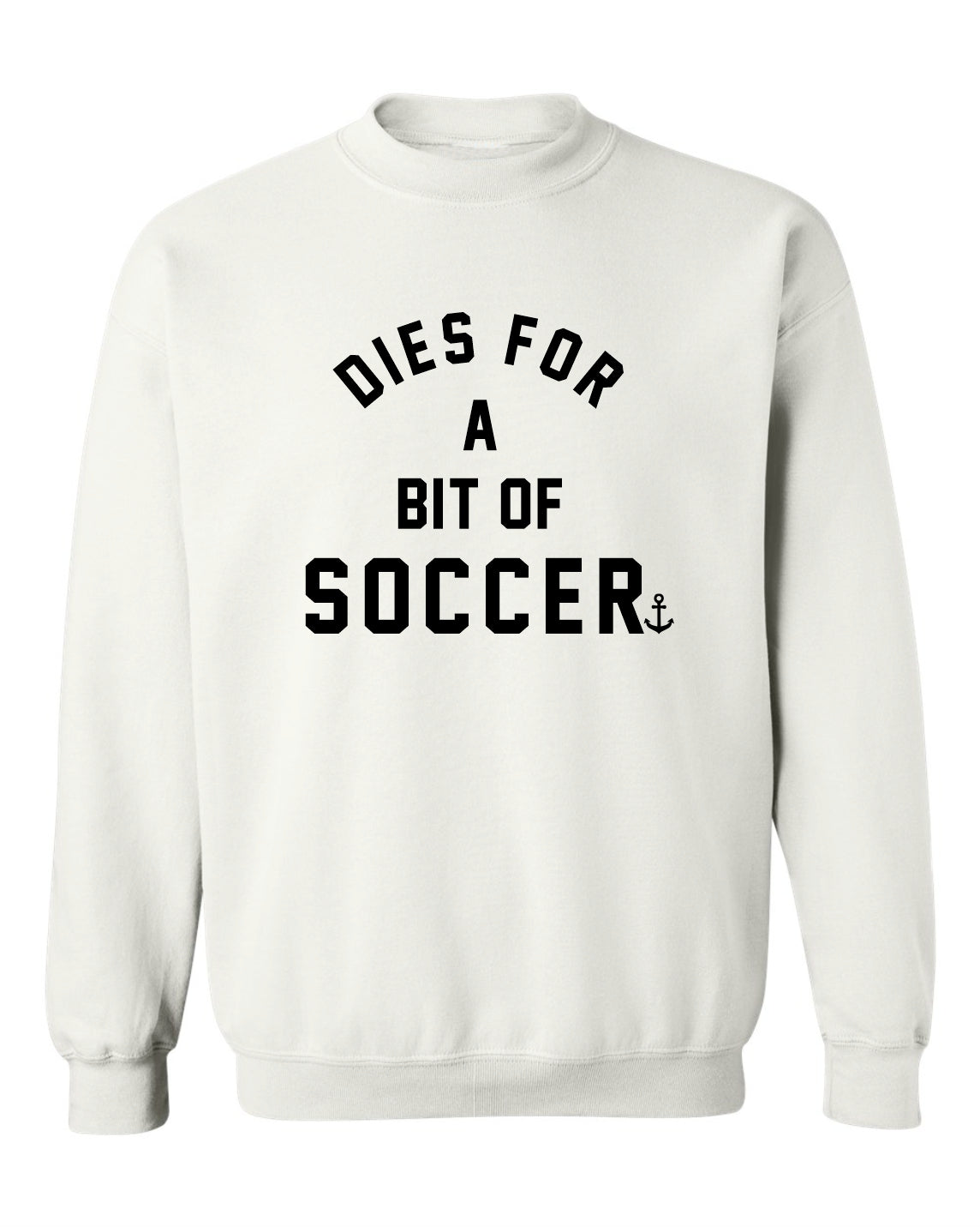 "Dies For A Bit Of Soccer" Unisex Crewneck Sweatshirt