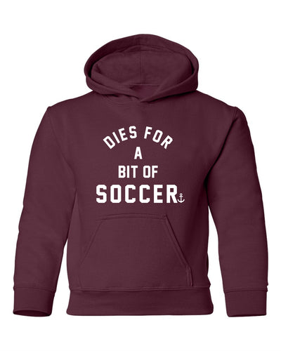 "Dies For A Bit Of Soccer" Youth Hoodie
