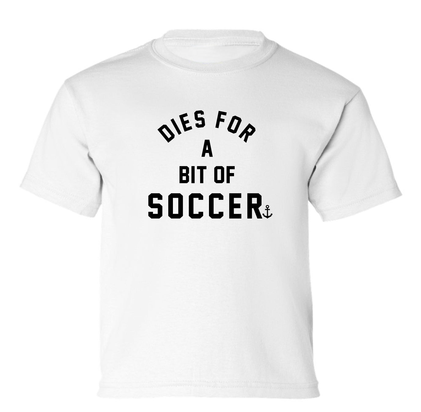 "Dies For A Bit Of Soccer" Toddler/Youth T-Shirt
