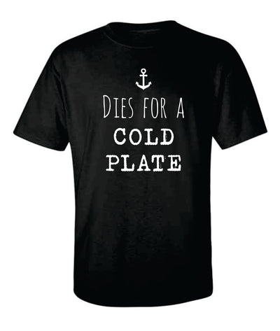 "Dies For A Cold Plate" T-Shirt