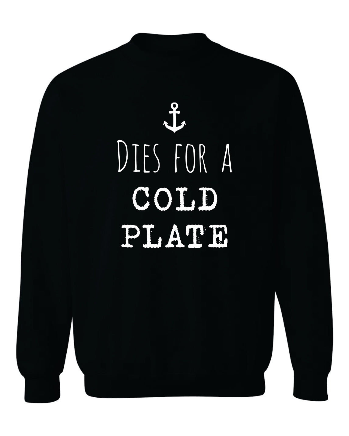 "Dies For A Cold Plate" Unisex Crewneck Sweatshirt