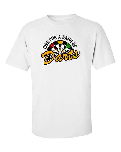 "Dies for a Game of Darts" T-Shirt