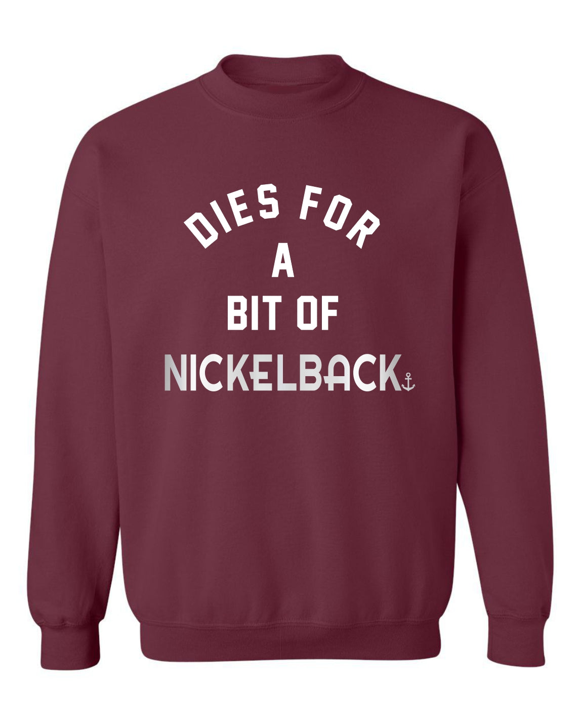 "Dies For A Bit Of Nickelback" Unisex Crewneck Sweatshirt