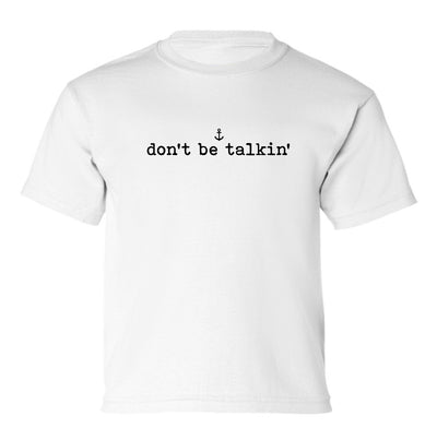 "Don't Be Talkin'" Toddler/Youth T-Shirt