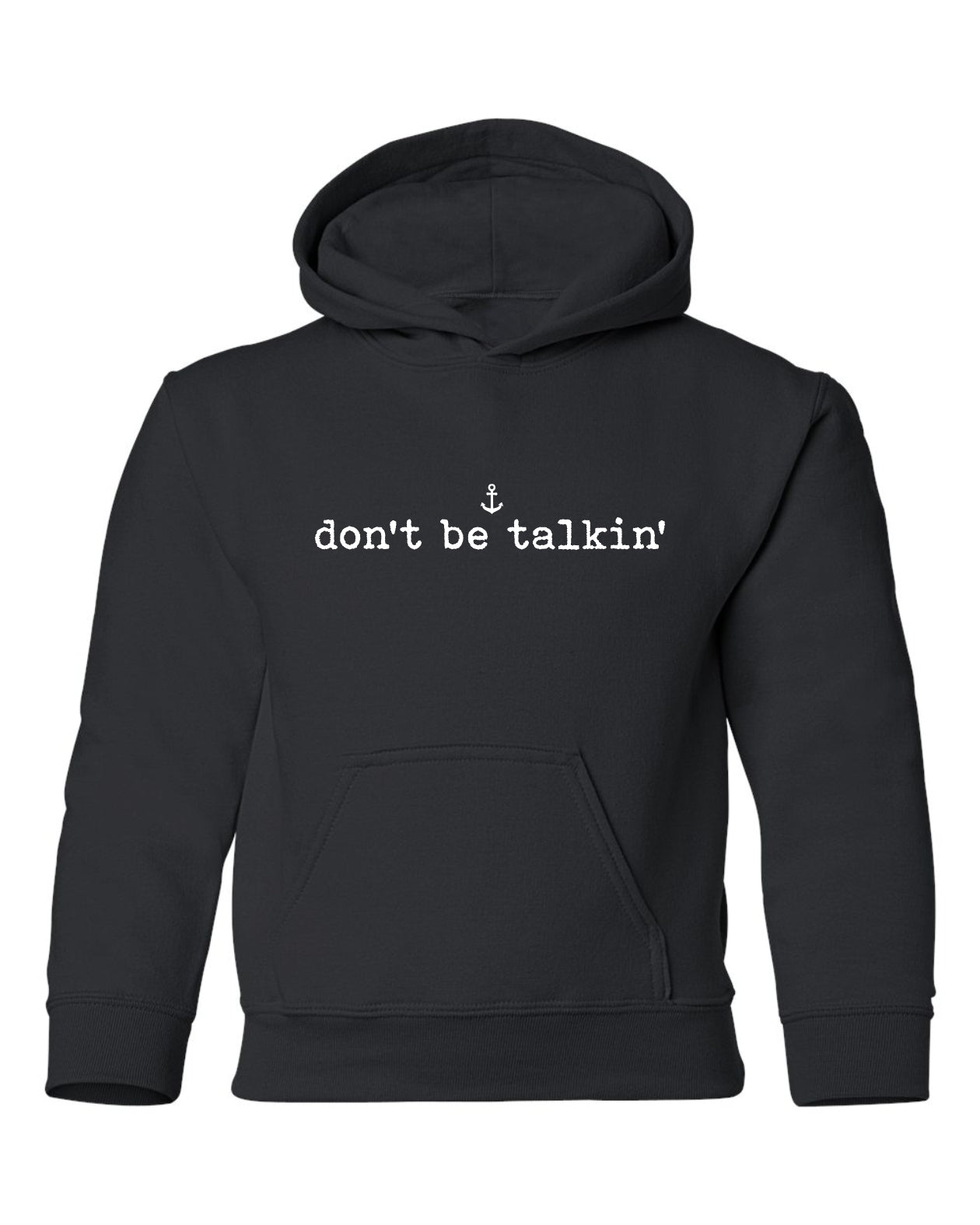 "Don't Be Talkin'" Youth Hoodie