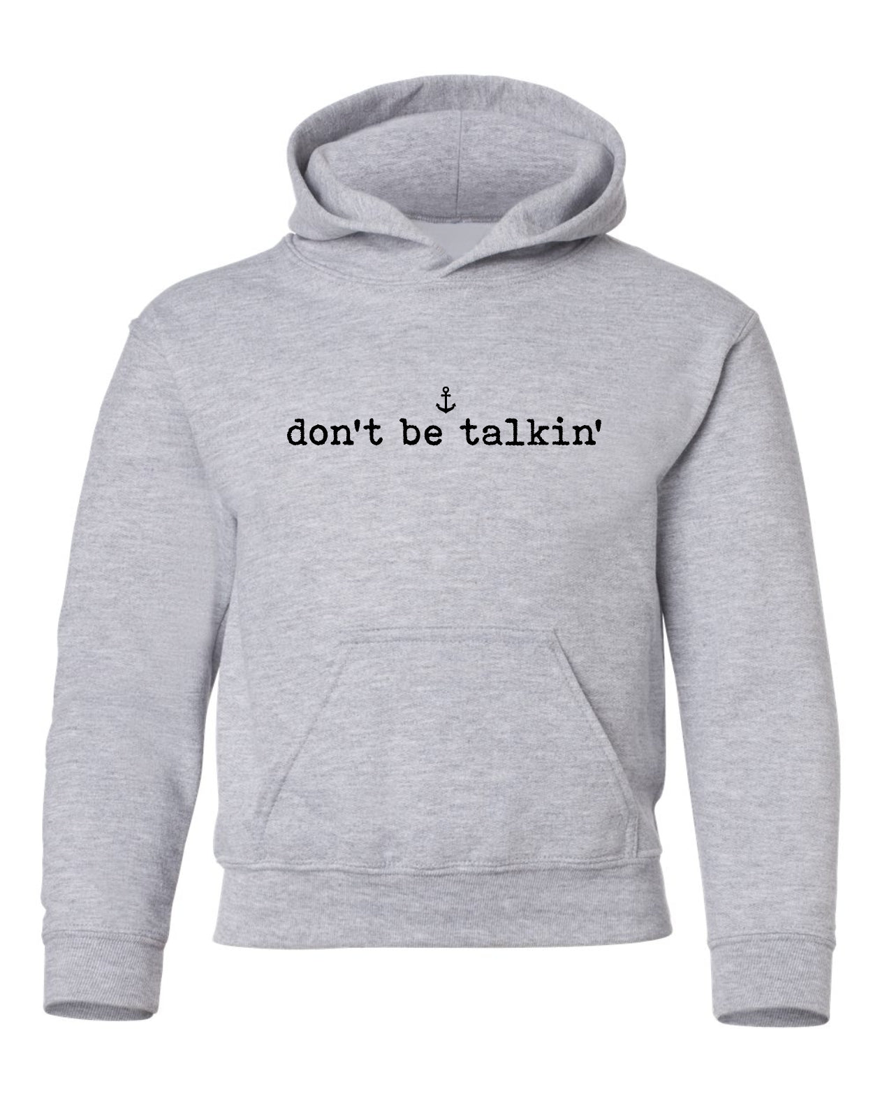 "Don't Be Talkin'" Youth Hoodie