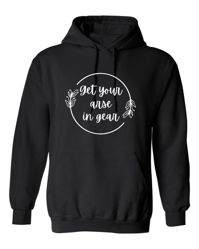 "Get Your Arse In Gear" Unisex Hoodie