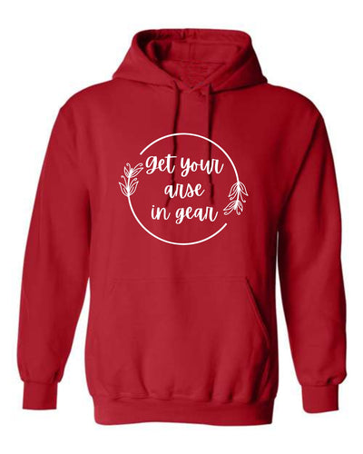 "Get Your Arse In Gear" Unisex Hoodie