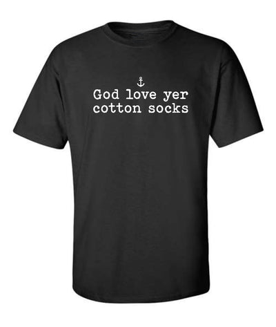 "God Love Yer Cotton Socks" T-Shirt