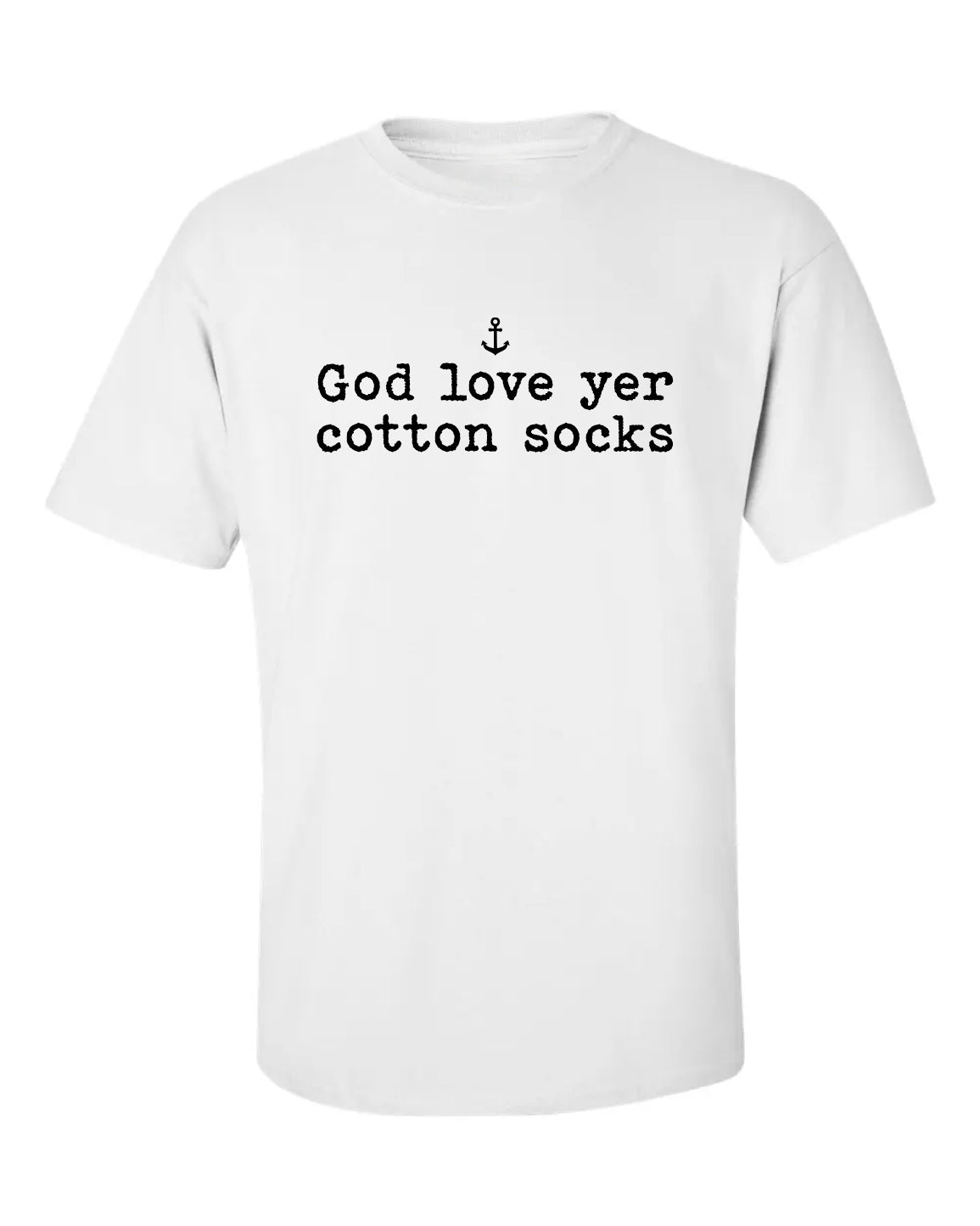 "God Love Yer Cotton Socks" T-Shirt