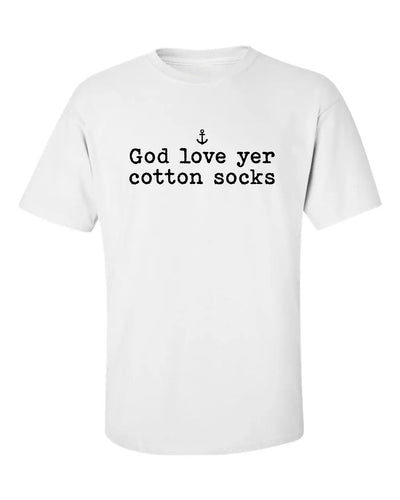 "God Love Yer Cotton Socks" T-Shirt