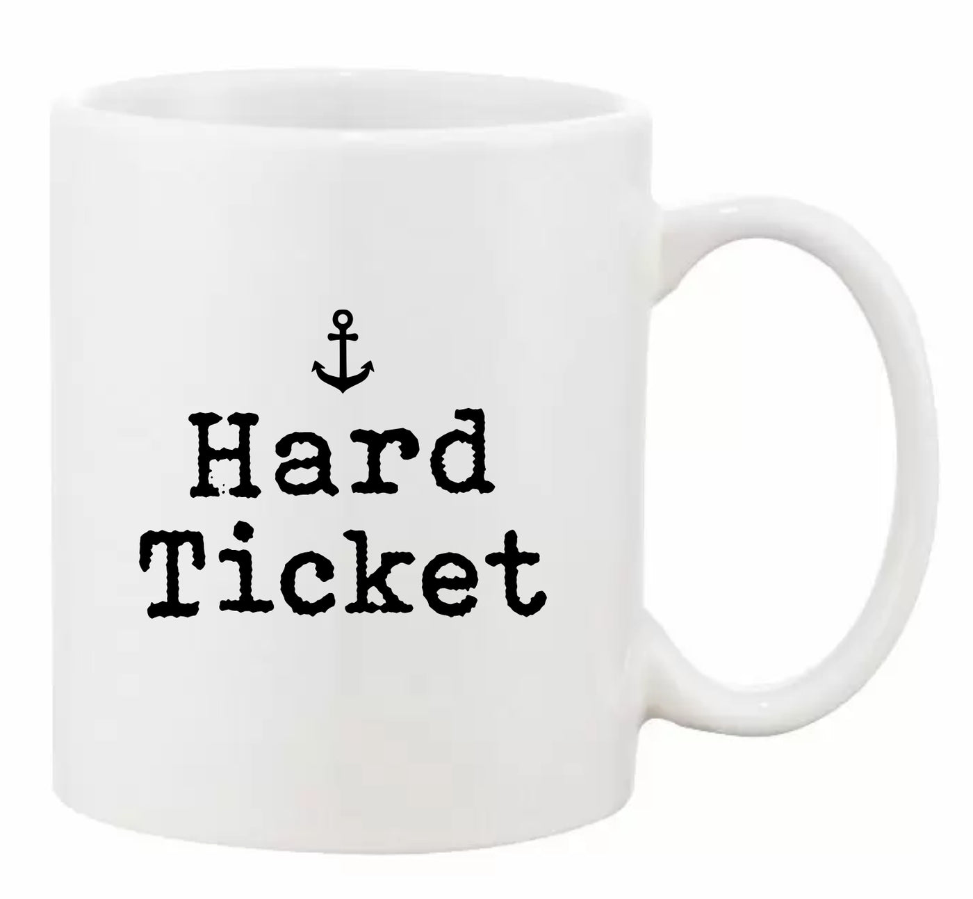 "Hard Ticket” 11oz Mug