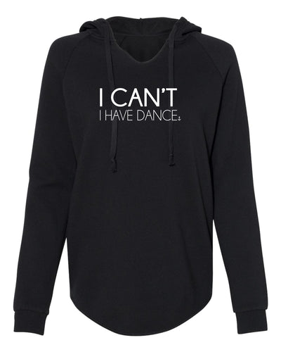 "I Can't. I Have Dance." Ladies' Hoodie