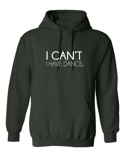 "I Can't. I Have Dance." Unisex Hoodie