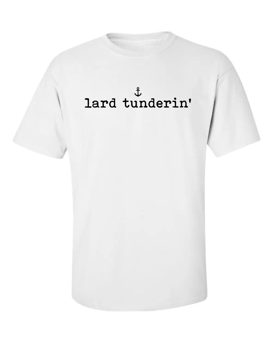 "Lard Tunderin'" T-Shirt