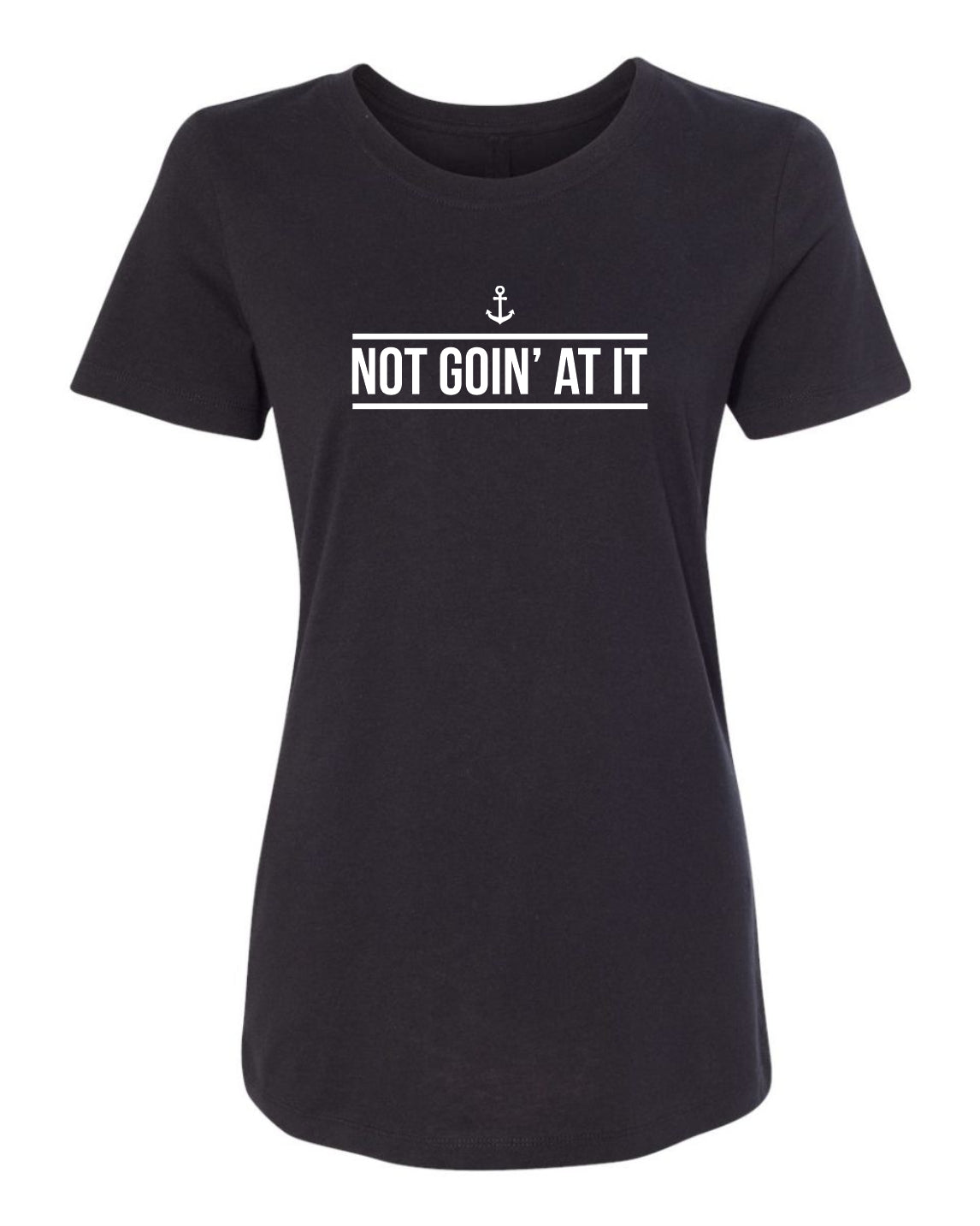 "Not Goin' At It" T-Shirt