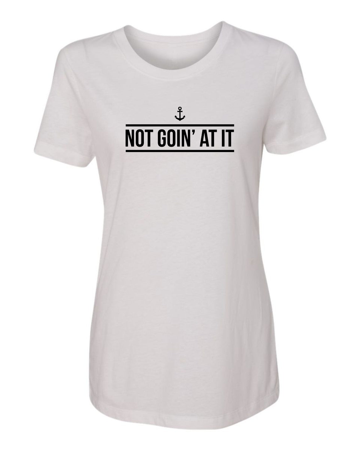 "Not Goin' At It" T-Shirt