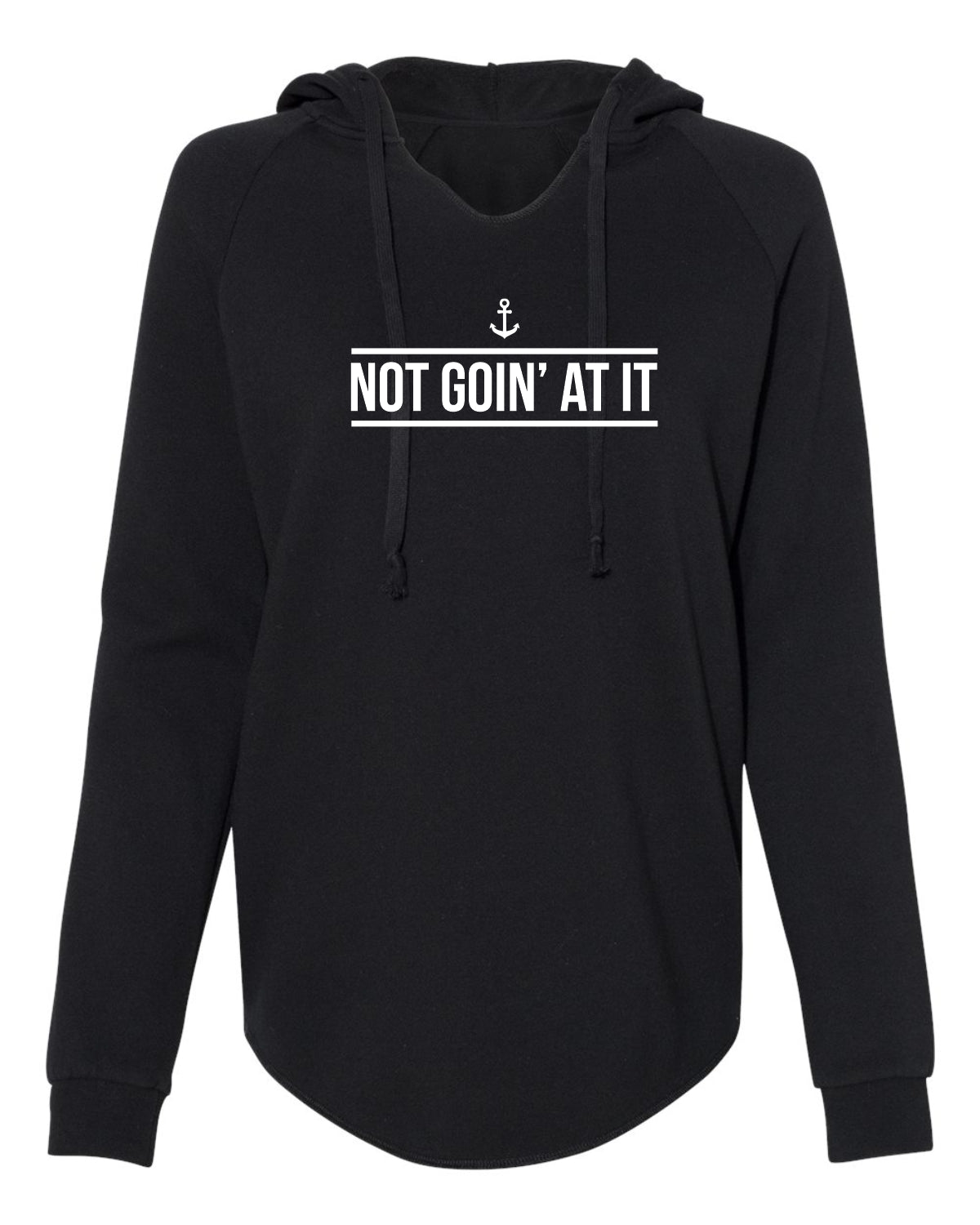 "Not Goin' At It" Ladies' Hoodie