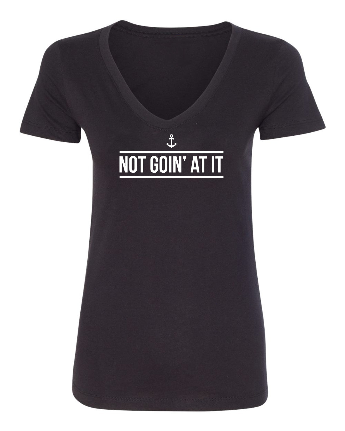 "Not Goin' At It" T-Shirt