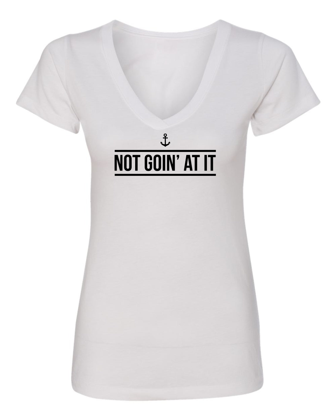 "Not Goin' At It" T-Shirt