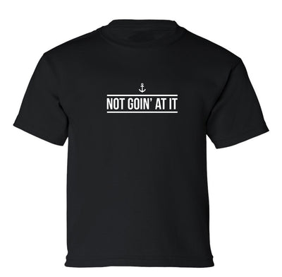 "Not Goin' At It" Toddler/Youth T-Shirt