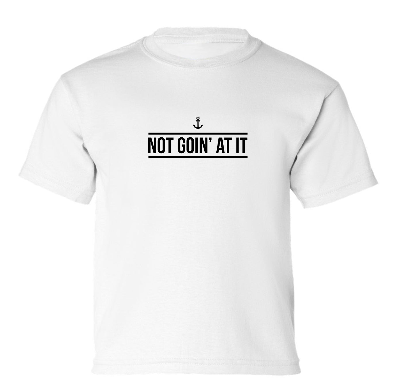 "Not Goin' At It" Toddler/Youth T-Shirt