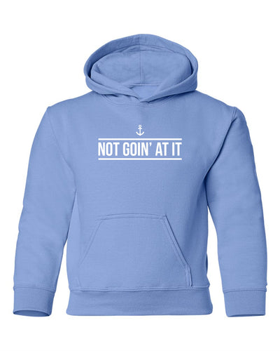 "Not Goin' At It" Youth Hoodie